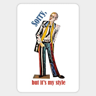 Sorry but it's my style retro vintage modernism Magnet